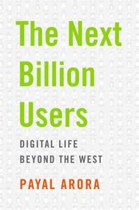 The Next Billion Users Av Payal Arora