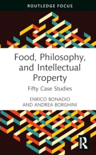 Food, Philosophy, and Intellectual Property Fifty Case Studies