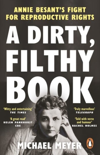 A Dirty, Filthy Book Annie Besant’s Fight for Reproductive Rights A Dirty, Filthy Book Annie Besant’s Fight for Reproductive Rights