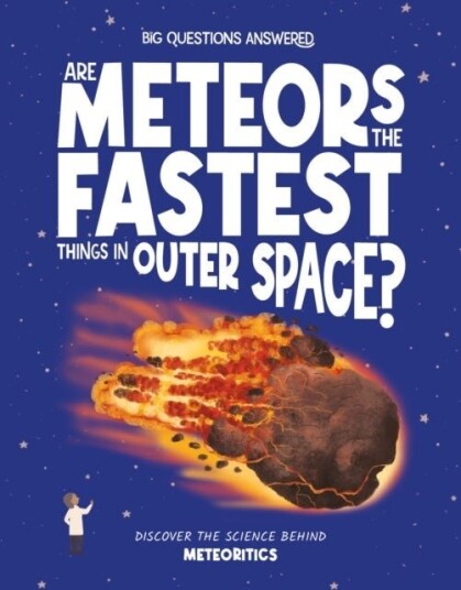 Are Meteors the Fastest Thing in Outer Space? Are Meteors the Fastest Thing in Outer Space?