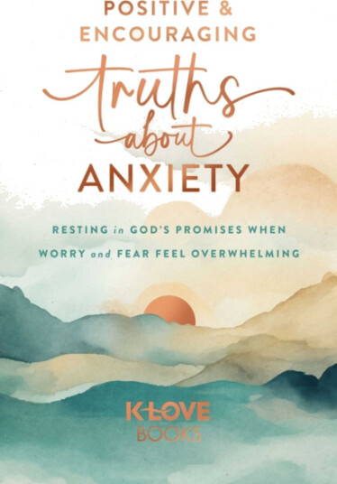Positive and Encouraging Truths about Anxiety Resting in God's Promises When Worry and Fear Feel Overwhelming Positive and Encouraging Truths about Anxiety Resting in God's Promises When Worry and Fear Feel Overwhelming
