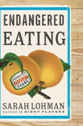 Endangered Eating America's Vanishing Foods