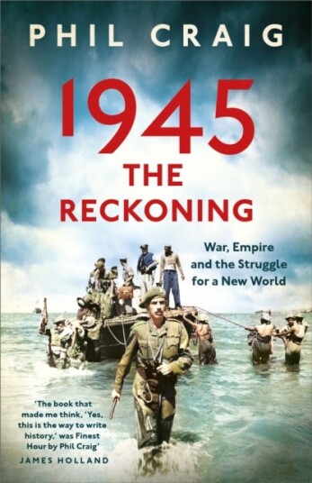 1945: The Reckoning War, Empire and the Struggle for a New World