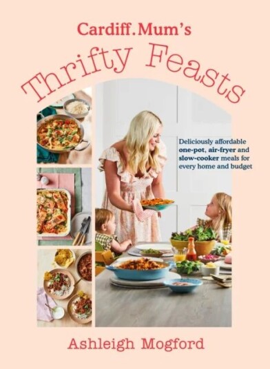 Cardiff Mum¿s Thrifty Feasts Av Ashleigh Mogford, Cardiff.Mum