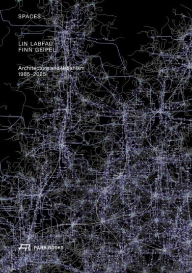 Spaces LIN LABFAC Finn Geipel. Architecture and Urbanism 1985 – 2025
