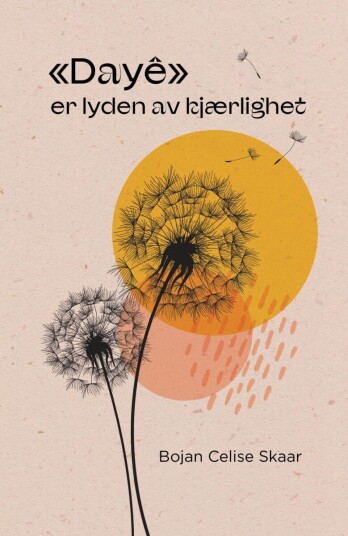 «Dayê» er lyden av kjærlighet «Dayê» er lyden av kjærlighet
