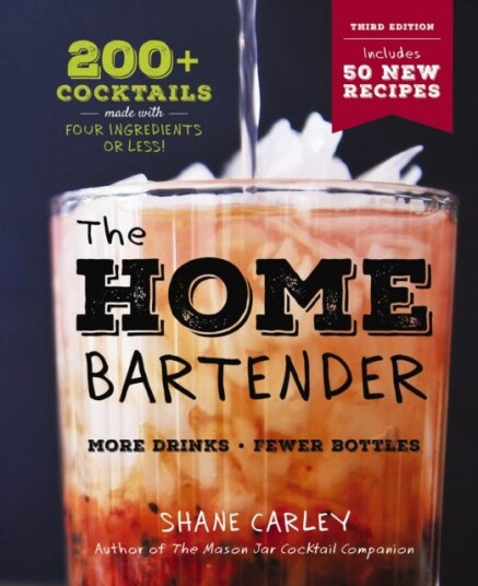 The Home Bartender: The Third Edition Av Shane Carley