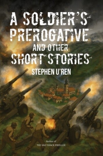 A Soldier's Prerogative and Other Short Stories A Soldier's Prerogative and Other Short Stories