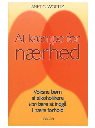 At Kæmpe For Nærhed | Janet G. Woititz | Språk: Dansk At Kæmpe For Nærhed | Janet G. Woititz | Språk: Dansk