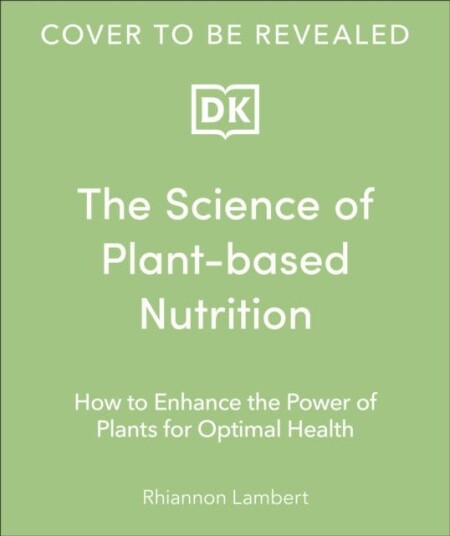 The Science of Plant-based Nutrition