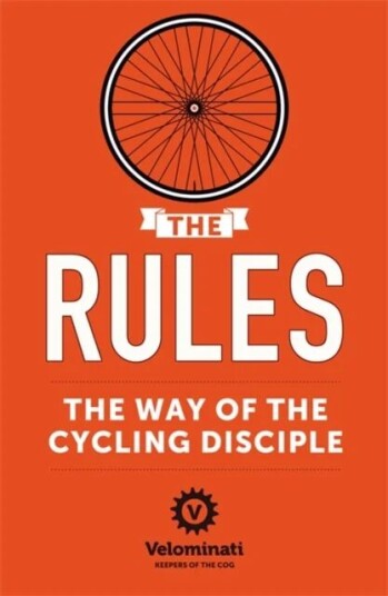 The Rules: The Way Of The Cycling Disciple Av The Velominati
