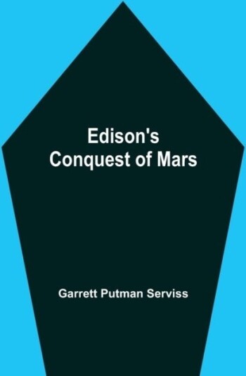 Edison'S Conquest Of Mars Edison'S Conquest Of Mars