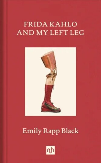 Frida Kahlo And My Left Leg Av Emily Rapp Black