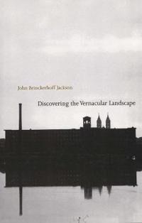 Discovering The Vernacular Landscape Av John Brinckerhoff Jackson