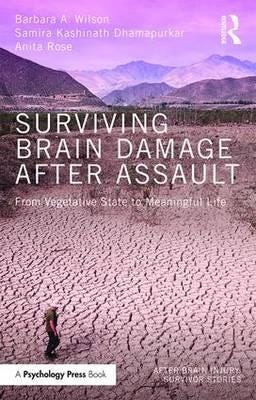 Surviving Brain Damage After Assault From Vegetative State to Meaningful Life