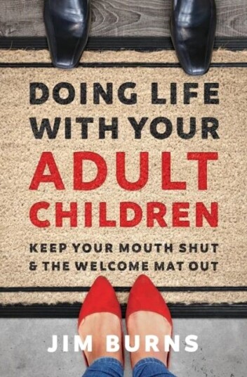 Doing Life With Your Adult Children Av Ph.D Jim Burns