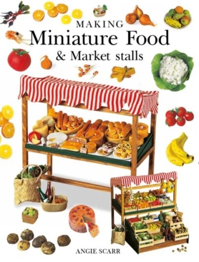 Making Miniature Food & Market Stalls Av Angie Scarr