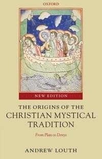 The Origins Of The Christian Mystical Tradition Av Andrew (Professor Of Patristic And Byzantine Studies University Of Durham) Louth
