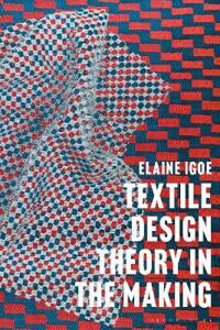 Igoe, Elaine Textile Design Theory in the Making (1350061565)
