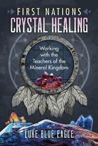 First Nations Crystal Healing Av Luke Blue Eagle First Nations Crystal Healing Av Luke Blue Eagle