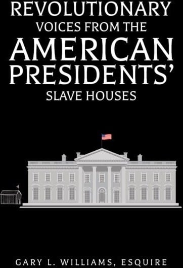 Revolutionary Voices from the American Presidents' Slave Houses