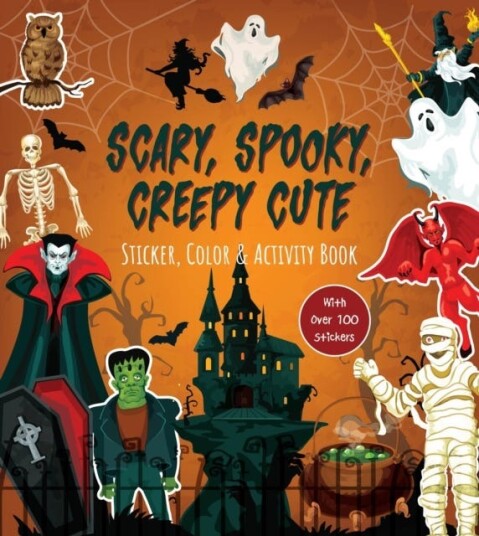Scary Spooky Creepy Cute Sticker Color & Activity Book  Over 100 Stickers!