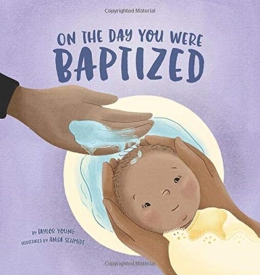 On The Day You Were Baptized Av Young Taylor, Schmidt Anita On The Day You Were Baptized Av Young Taylor, Schmidt Anita