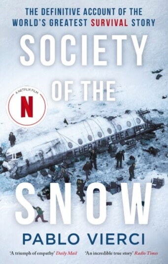 Society of the Snow The Definitive Account of the World’s Greatest Survival Story Society of the Snow The Definitive Account of the World’s Greatest Survival Story