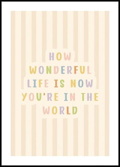 How Wonderful Life Is Plakat Plakat / 40x50cm