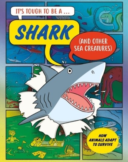 It’s Tough to Be: A Shark and Other Sea Creatures It’s Tough to Be: A Shark and Other Sea Creatures