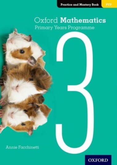 Oxford Mathematics Primary Years Programme Practice And Mastery Book 3 Av Annie Facchinetti Oxford Mathematics Primary Years Programme Practice And Mastery Book 3 Av Annie Facchinetti