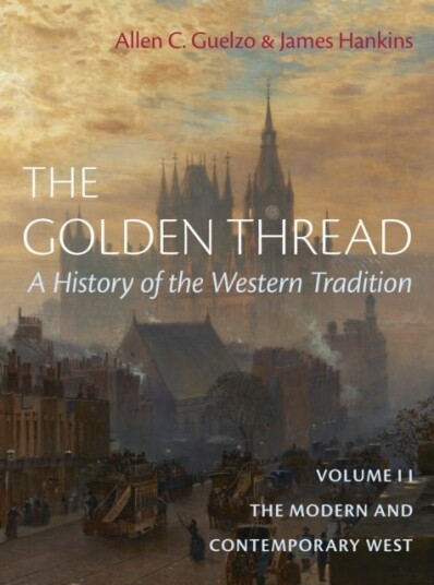 The Golden Thread: A History of the Western Tradition Volume II The Golden Thread: A History of the Western Tradition Volume II