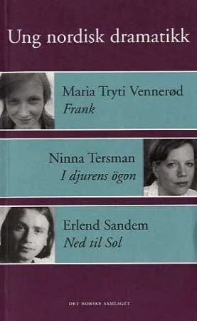 Ung Nordisk Dramatikk Av Erlend Sandem, Ninna Tersman, Maria Tryti Vennerød Ung Nordisk Dramatikk Av Erlend Sandem, Ninna Tersman, Maria Tryti Vennerød