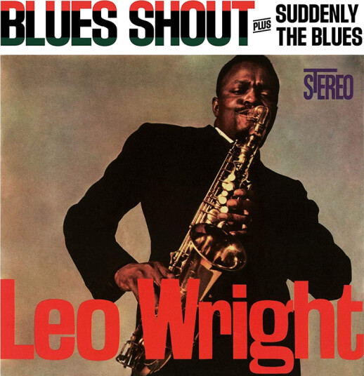 Leo Wright Blues Shout / Suddenly The Blues CD