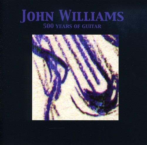 John Williams 500 Years Of Guitar CD