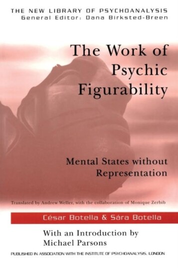 The Work of Psychic Figurability Mental States Without Representation