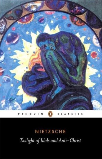 Twilight Of Idols And Anti-Christ Av Friedrich Nietzsche Twilight Of Idols And Anti-Christ Av Friedrich Nietzsche