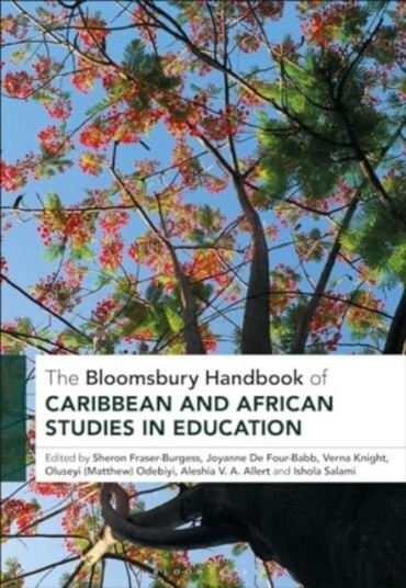 The Bloomsbury Handbook of Caribbean and African Studies in Education The Bloomsbury Handbook of Caribbean and African Studies in Education