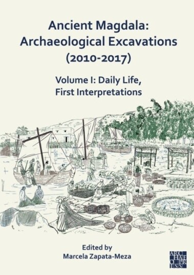 Ancient Magdala: Archaeological Excavations (2010 2017)