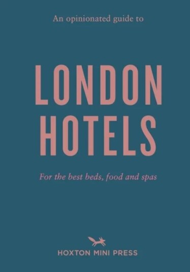 An Opinionated Guide To London Hotels Av Gina Jackson An Opinionated Guide To London Hotels Av Gina Jackson