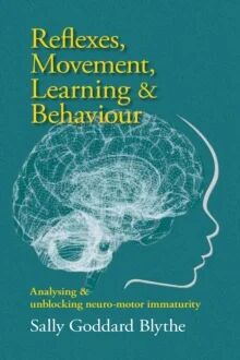 Reflexes, Movement, Learning & Behaviour av Sally Goddard Blythe