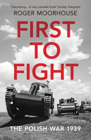 First To Fight Av Roger Moorhouse First To Fight Av Roger Moorhouse