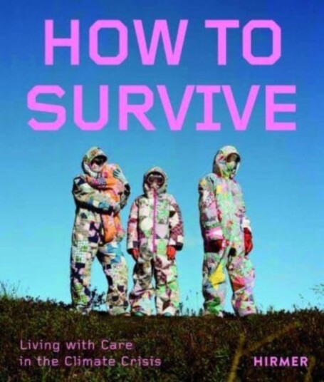 How to Survive Living with Care in the Climate Crisis