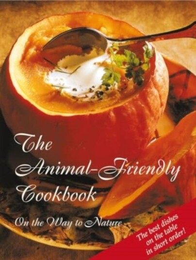 The AnimalFriendly Cookbook Vegetarian and Vegan Chefs in Service to the Animals