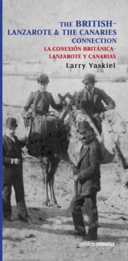 The British Connection to Lanzarote & The Canaries / La Conexion Britania Con Lanzarote Y Canarias The British Connection to Lanzarote & The Canaries / La Conexion Britania Con Lanzarote Y Canarias