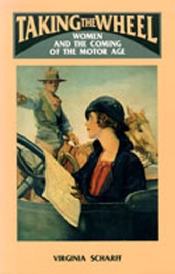 Taking the Wheel  Women and the Coming of the Motor Age