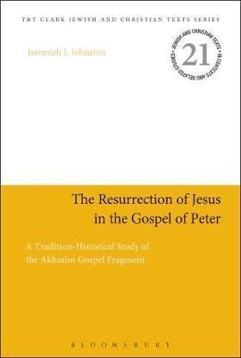 The Resurrection of Jesus in the Gospel of Peter  A TraditionHistorical Study of the Akhmim Gospel Fragment