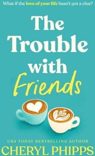 The Trouble with Friends The Trouble with Friends