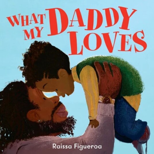 What My Daddy Loves Av Raissa Figueroa What My Daddy Loves Av Raissa Figueroa