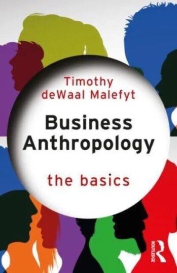 Business Anthropology: The Basics Av Timothy De Waal Malefyt